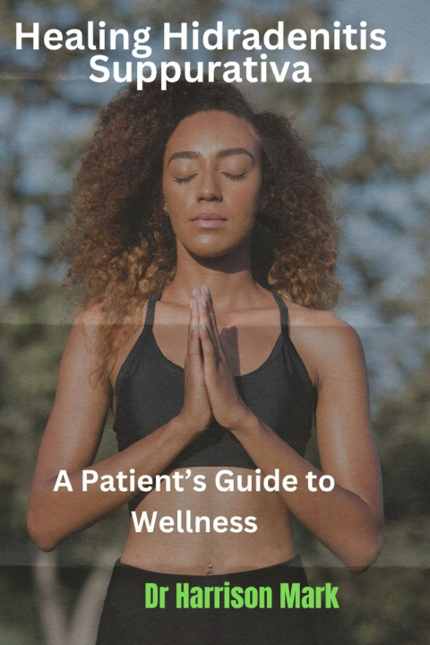Kniha Healing Hidradenitis Suppurativa Harrison Mark