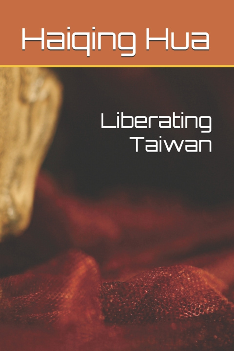 Kniha Liberating Taiwan Haiqing Hua