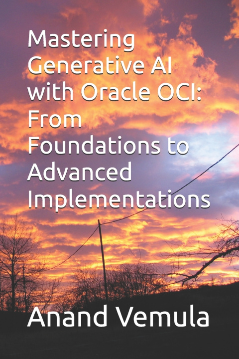 Kniha Mastering Generative AI with Oracle OCI Anand Vemula
