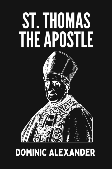 Kniha ST. THOMAS THE APOSTLE Dominic Alexander