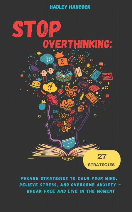Könyv Stop Overthinking Hadley Hancock