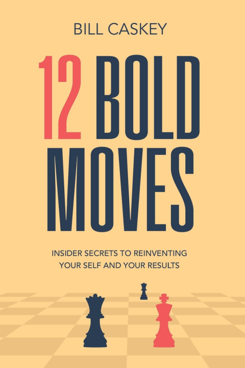 Kniha 12 Bold Moves Bill Caskey