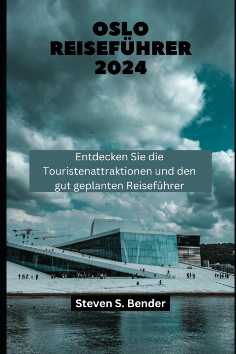 Книга OSLO REISEFÜHRER 2024 Steven S. Bender