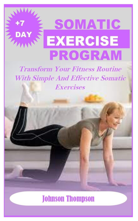 Книга +7DAYS SOMATIC EXERCISE PROGRAM Johnson Thompson