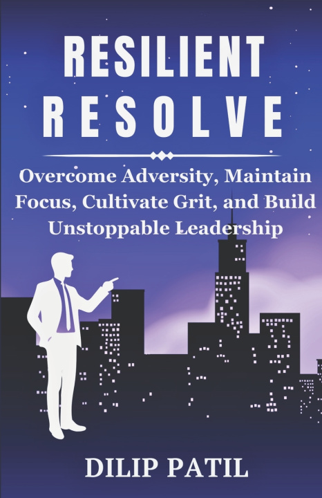 Könyv RESILIENT RESOLVE Dilip Patil