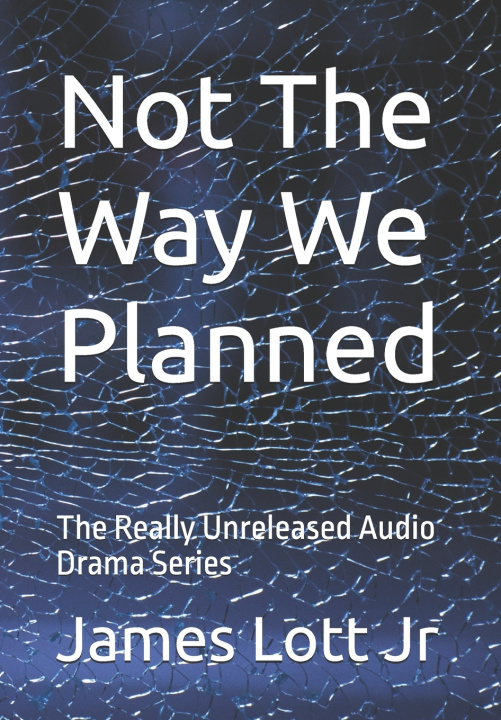 Книга Not The Way We Planned James Lott Jr