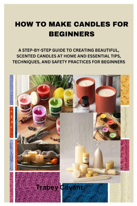 Kniha HOW TO MAKE CANDLES FOR BEGINNERS Trabey Covant