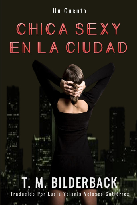 Kniha Chica Sexy En La Ciudad - Un Cuento T. M. Bilderback