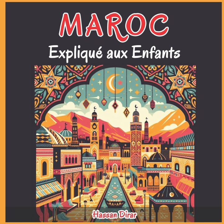 Книга Maroc Expliqué aux Enfants Hassan Dirar