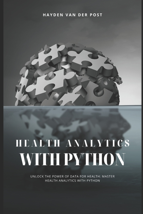 Könyv Health Analytics with Python Reactive Publishing