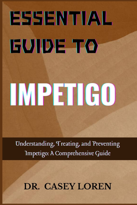 Kniha ESSENTIAL GUIDE TO IMPETIGO DR. CASEY LOREN
