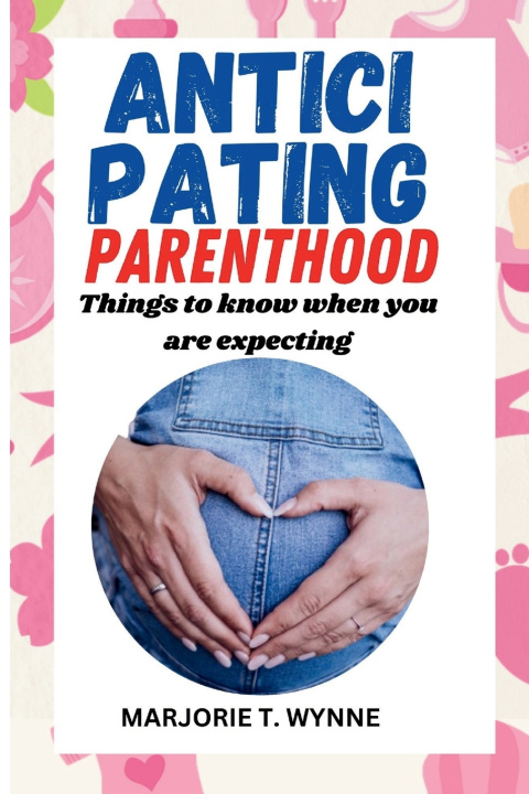 Книга Anticipating parenthood Marjorie T. Wynne