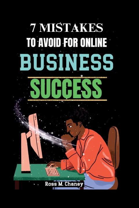 Knjiga 7 Mistakes to Avoid for Online Business Success Ross M. Chaney