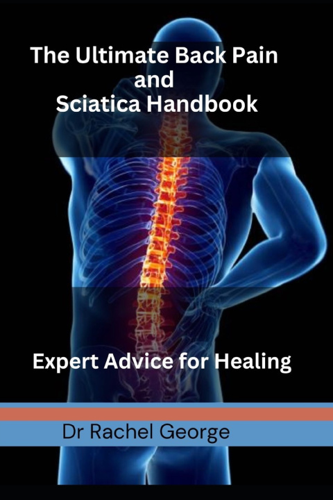 Kniha The Ultimate Back Pain and Sciatica Handbook Rachel George