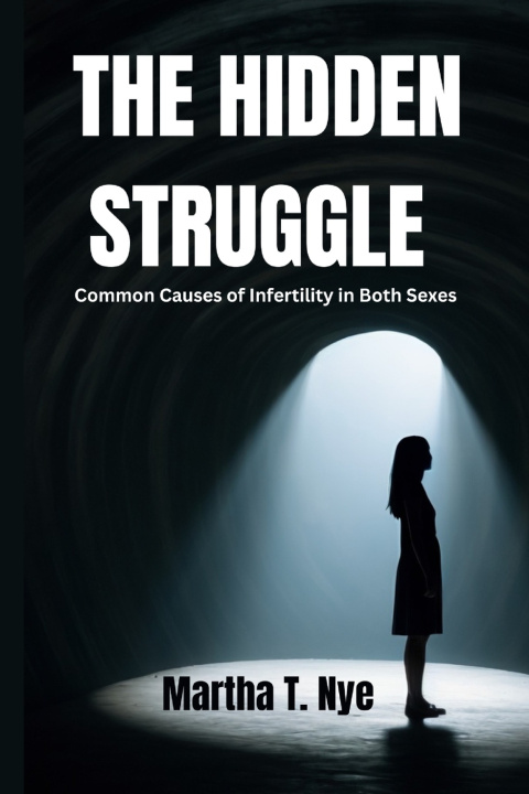 Kniha The Hidden Struggle Martha T. Nye