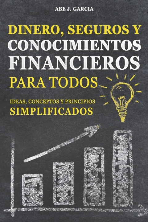 Kniha DINERO, SEGUROS Y CONOCIMIENTOS FINANCIEROS PARA TODOS Abe J Garcia
