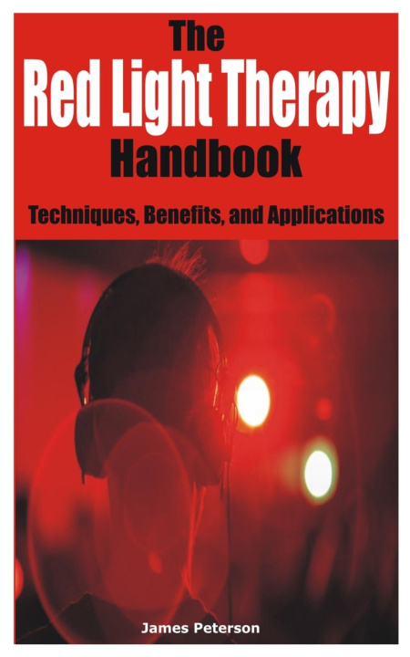 Kniha The Red Light Therapy Handbook James Peterson