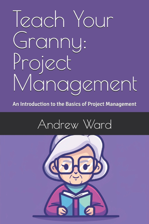 Kniha Teach Your Granny Andrew Ward MBA