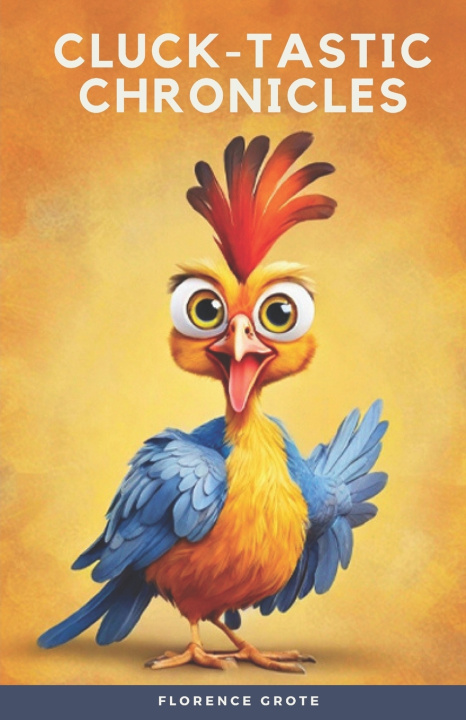 Knjiga Cluck-tastic Chronicles Florence Grote
