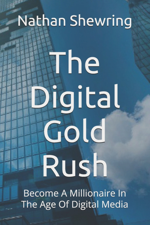 Kniha The Digital Gold Rush Nathan Shewring