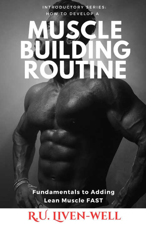 Könyv How to Develop a Muscle Building Routine R.U. Liven-Well