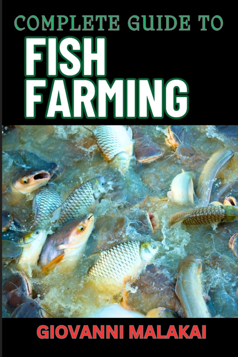 Kniha COMPLETE GUIDE TO FISH FARMING GIOVANNI MALAKAI