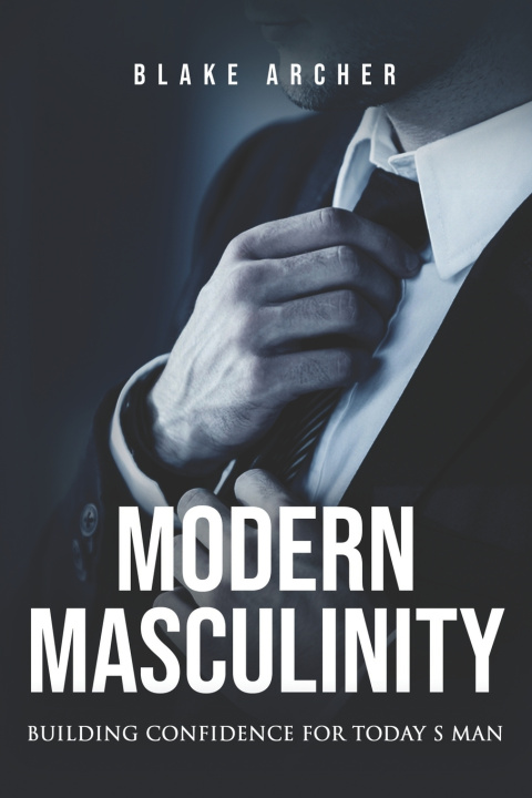 Kniha Modern Masculinity Blake Archer