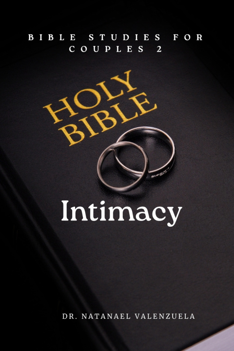Kniha Bible Studies for Couples 2 Intimacy Dr. Natanael Valenzuela