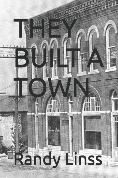 Kniha THEY BUILT A TOWN Randy Linss
