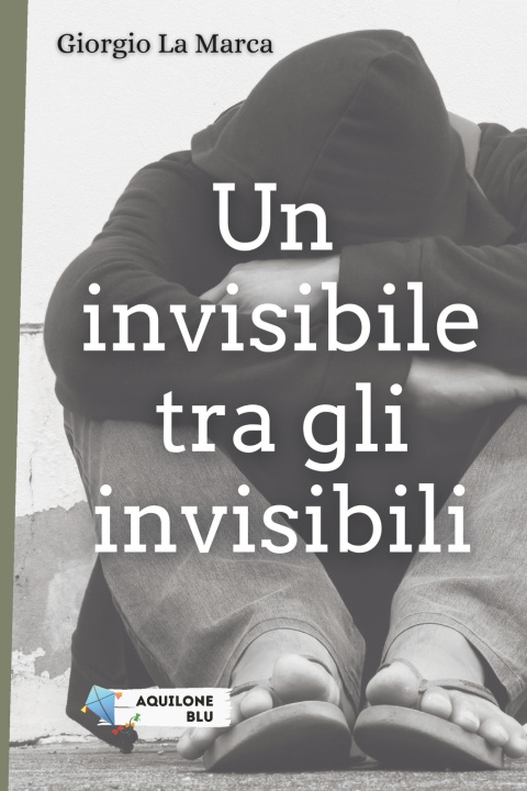 Kniha Un invisibile tra gli invisibili GIORGIO LA MARCA