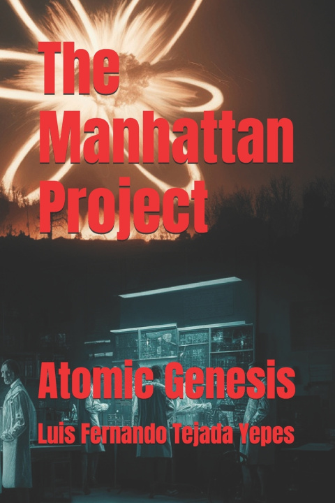 Kniha The Manhattan Project Luis Fernando Tejada Yepes