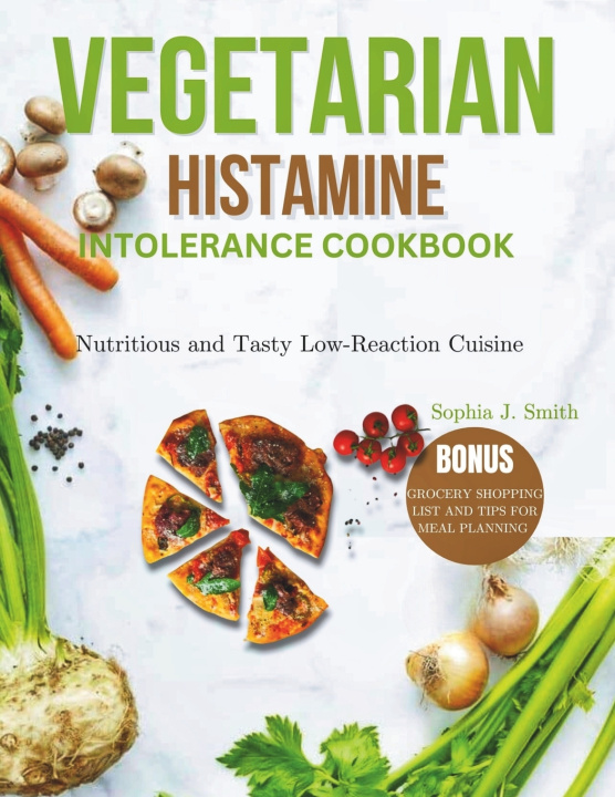 Knjiga VEGETARIAN HISTAMINE INTOLERANCE COOKBOOK Sophia J. Smith