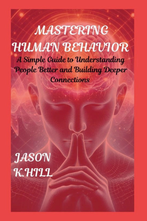 Kniha MASTERING HUMAN BEHAVIOR JASON K. HILL