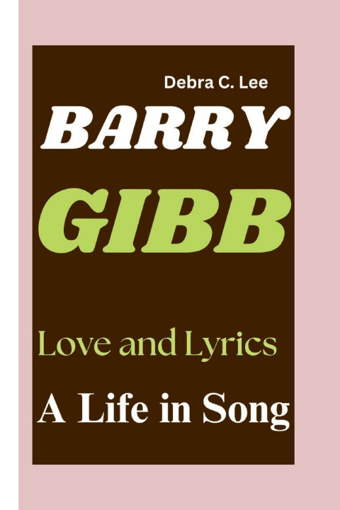 Kniha BARRY GIBB Debra C. Lee