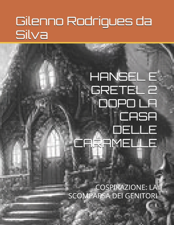 Kniha HANSEL E GRETEL 2 DOPO LA CASA DELLE CARAMELLE Gilenno Rodrigues da Rodrigues da Silva