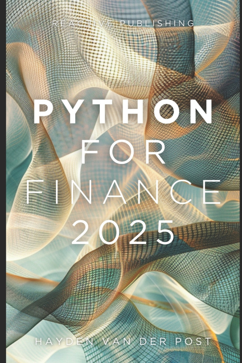 Könyv Python for Finance 2025 Reactive Publishing