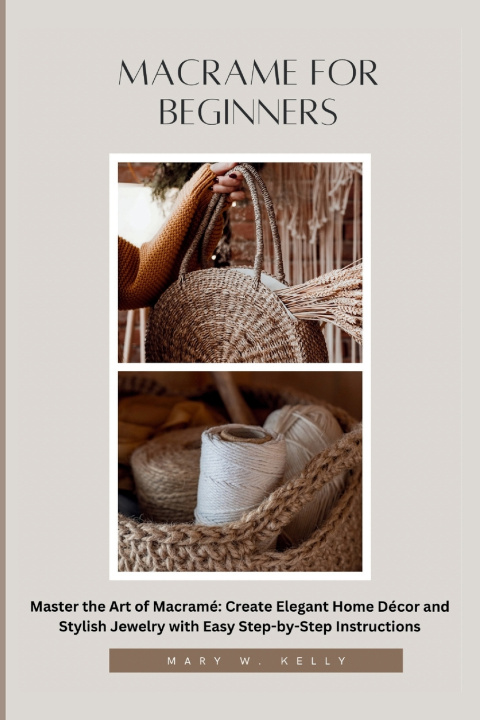 Kniha MACRAME FOR BEGINNERS Mary W. Kelly