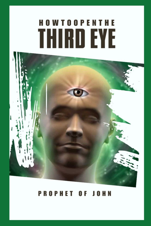 Kniha How to Open the Third Eye Prophet Pd John