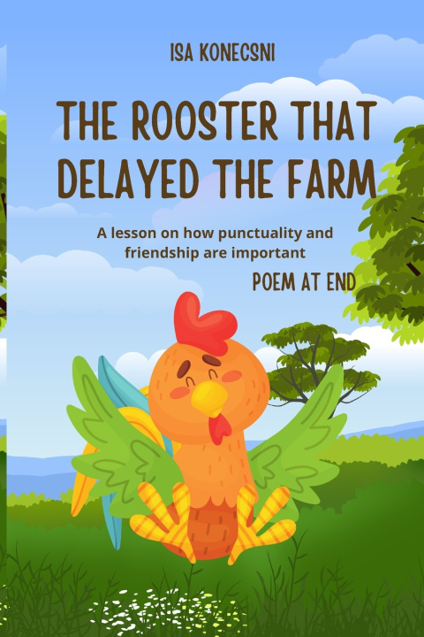 Книга The Rooster That Delayed the Farm Isabely Konecsni