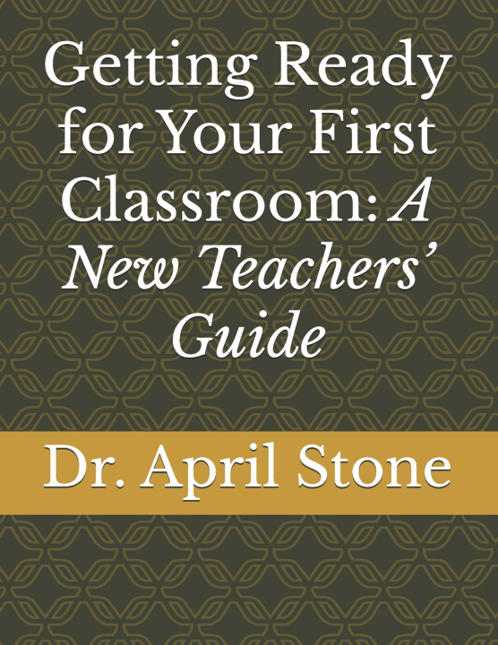 Книга Getting Ready for Your First Classroom April Hendrix Stone