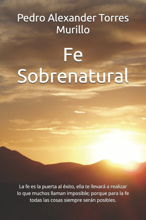 Kniha Fe Sobrenatural Pedro Alexander Torres Murillo