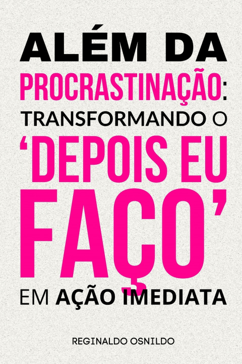 Kniha Além da procrastinação Reginaldo Osnildo