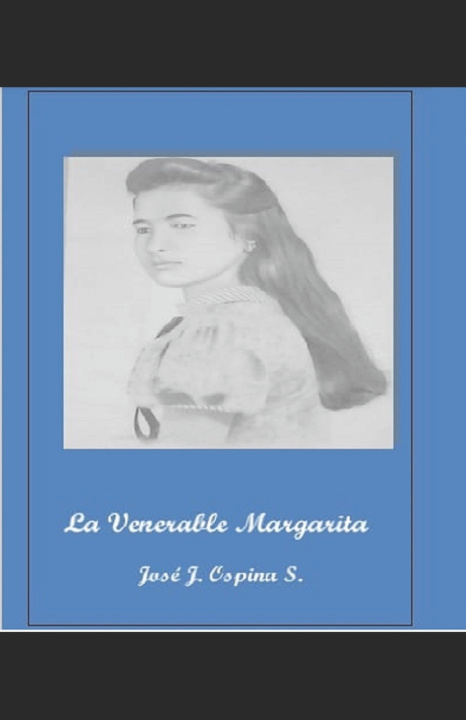 Kniha La Venerable Margarita José J. Ospina S.