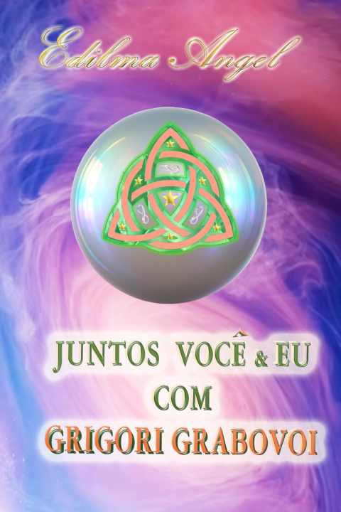 Kniha JUNTOS VOCÊ & EU COM GRIGORI GRABOVOI Edilma Angel