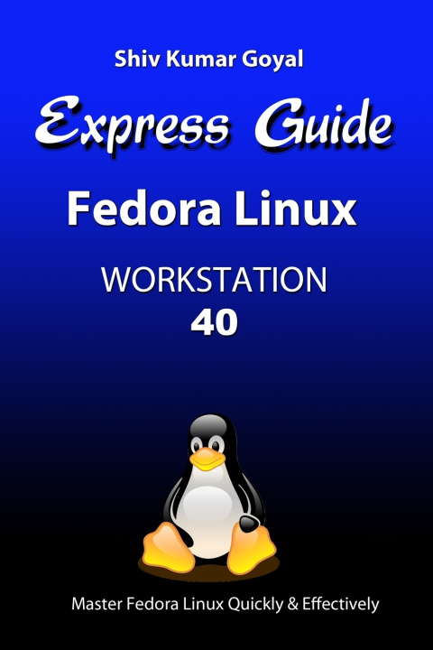 Livro Express Guide Fedora Linux Workstation 40 Shiv Kumar Goyal