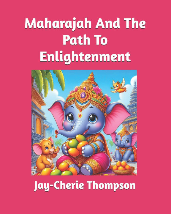 Knjiga Maharajah And The Path To Enlightenment Jay-Cherie Thompson