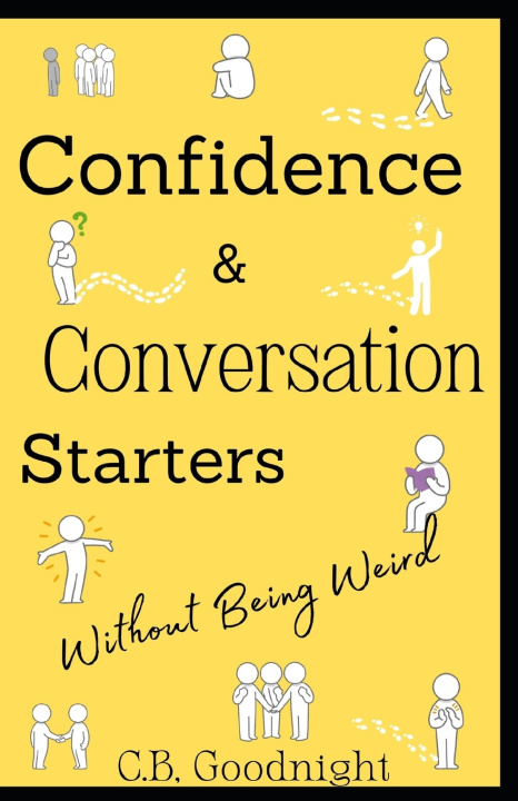 Könyv Confidence and Conversation Starters Without Being Weird C.B. Goodnight