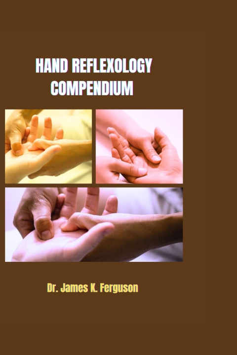 Kniha HAND REFLEXOLOGY COMPENDIUM James K. Ferguson