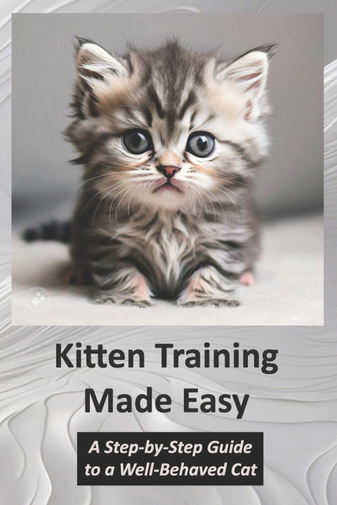 Книга Kitten Training Made Easy Khurram Shehzad