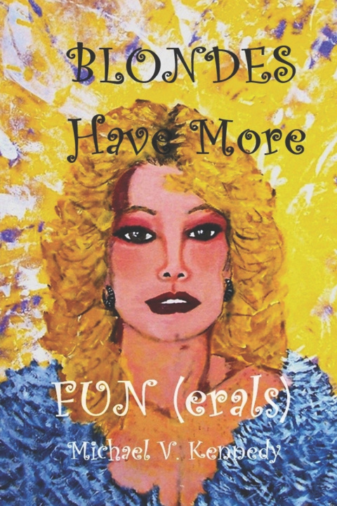 Kniha Blondes Have More Fun(erals) Michael V Kennedy